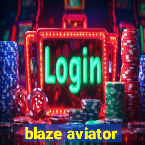 blaze aviator